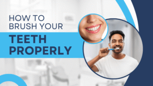 How to Brush Your Teeth Properly